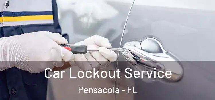 Car Lockout Service Pensacola - FL