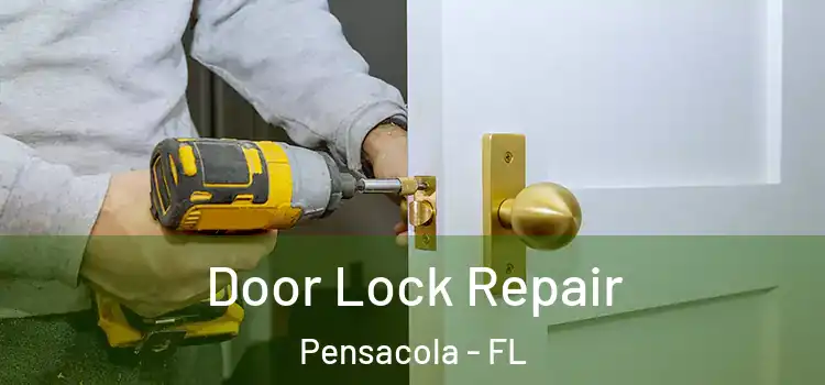  Door Lock Repair Pensacola - FL