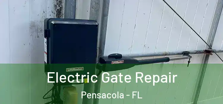 Electric Gate Repair Pensacola - FL