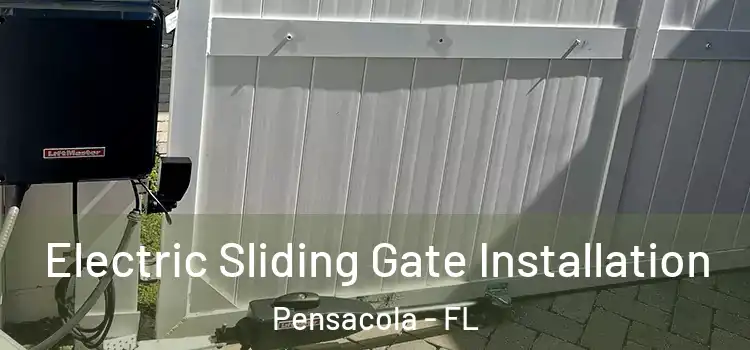  Electric Sliding Gate Installation Pensacola - FL