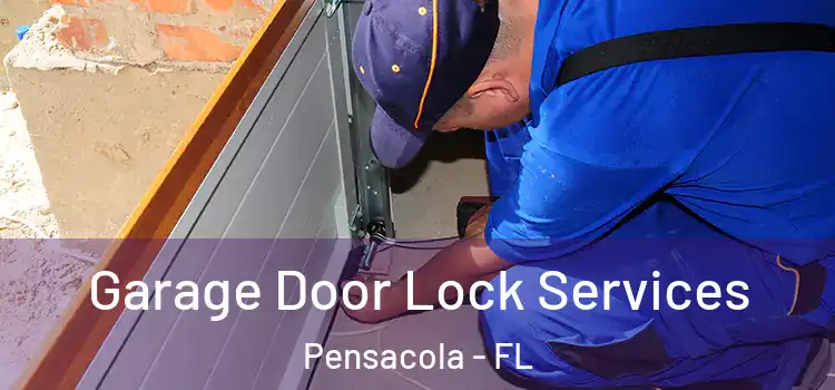 Garage Door Lock Services Pensacola - FL