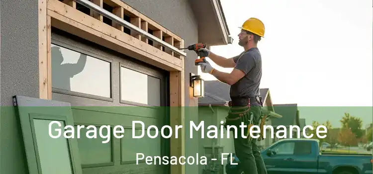 Garage Door Maintenance Pensacola - FL