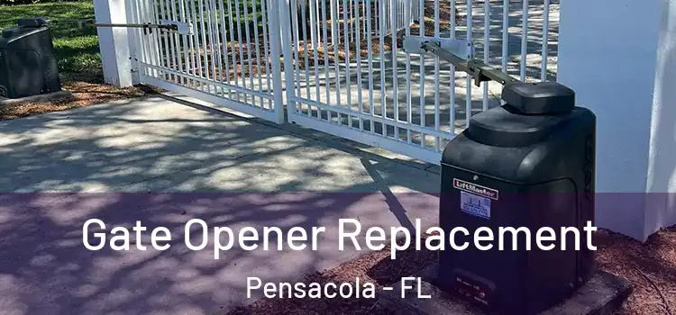 Gate Opener Replacement Pensacola - FL