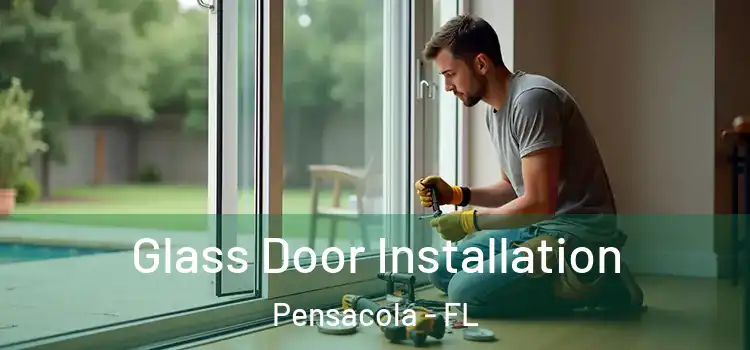 Glass Door Installation Pensacola - FL