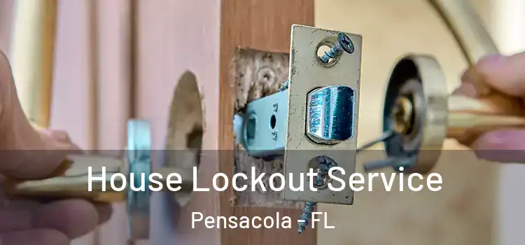 House Lockout Service Pensacola - FL