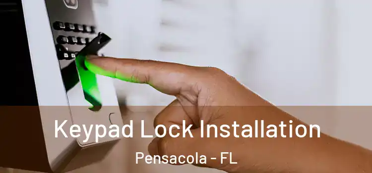  Keypad Lock Installation Pensacola - FL