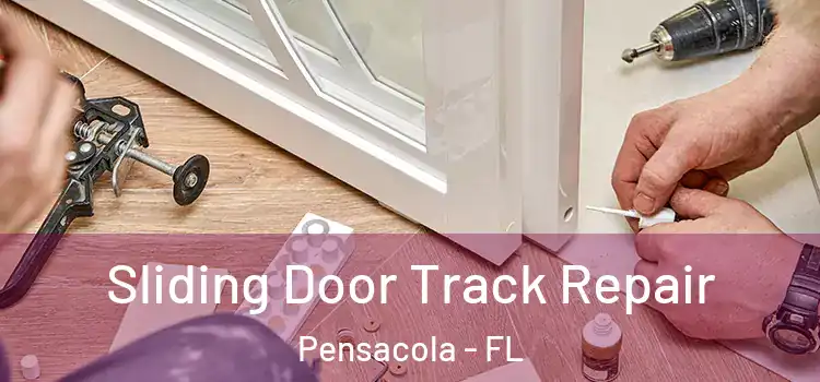 Sliding Door Track Repair Pensacola - FL