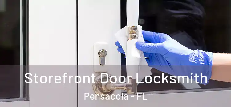 Storefront Door Locksmith Pensacola - FL