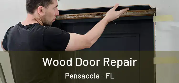 Wood Door Repair Pensacola - FL